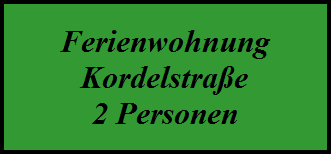 Ferienwohnung
Kordelstra�e
2 Personen